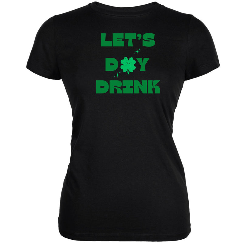 St Patricks Day Lets Day Drink Juniors Soft T Shirt Juniors T-Shirts Oldglory.com SM Black