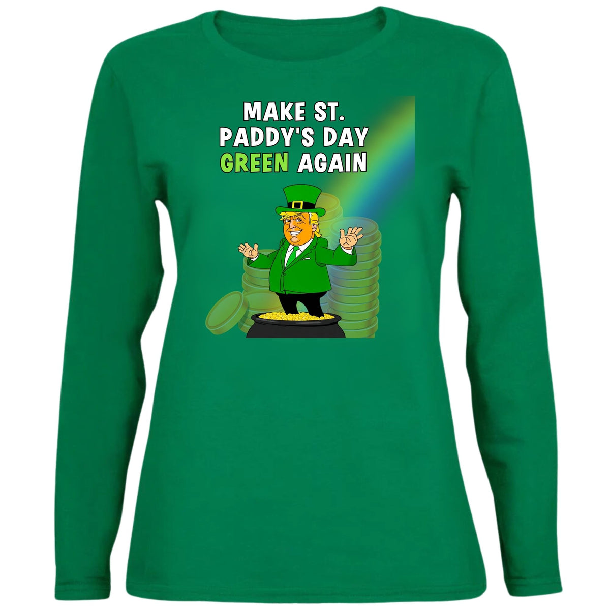 St. Patricks Day Festive and Political Trump Figure Themed Make St. Paddys Day Green Again End of the Rainbow Womens Long Sleeve T Shirt Women's Long Sleeves Oldglory.com SM Green