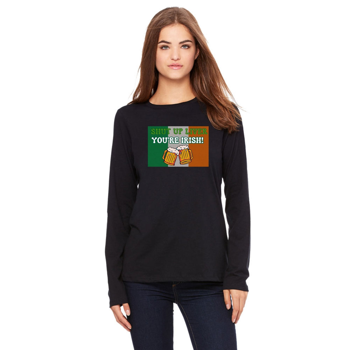 St. Patricks Day Festive and Funny Irish Flag Shut Up Liver, You're Irish Womens Long Sleeve T Shirt Women's Long Sleeves Oldglory.com SM Black