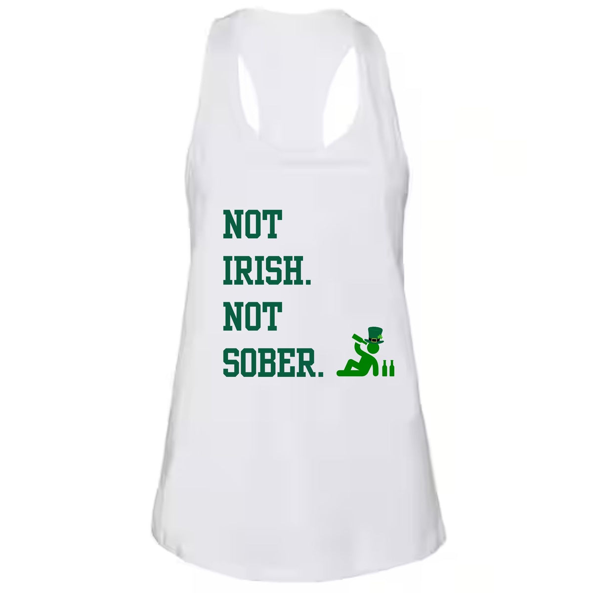 St. Patricks Day Funny Not Irish. Not Sober Juniors Womens Racerback Tank Top Juniors Tank Tops Oldglory.com SM White
