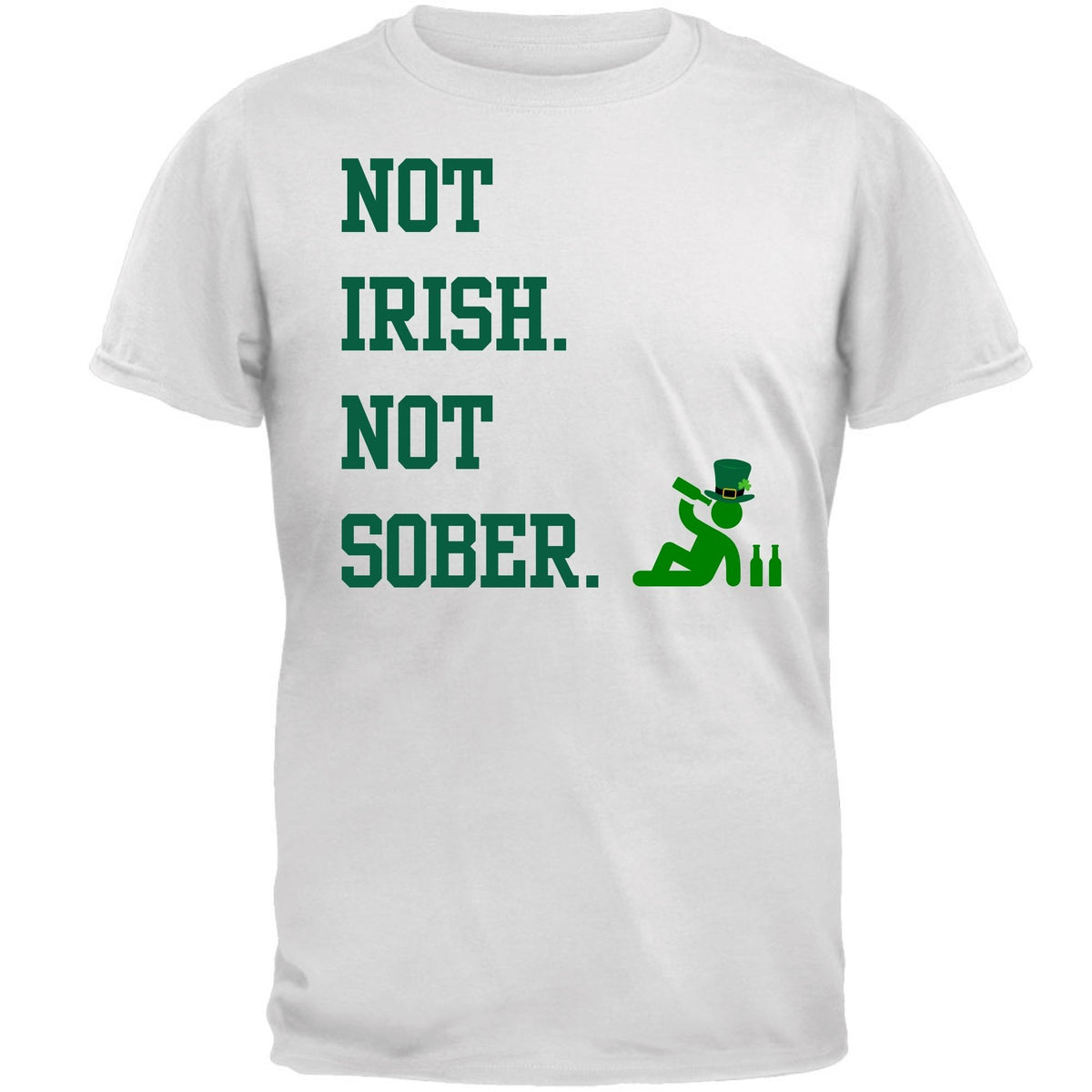 St. Patricks Day Funny Not Irish. Not Sober Mens T Shirt Men's T-Shirts Oldglory.com SM White