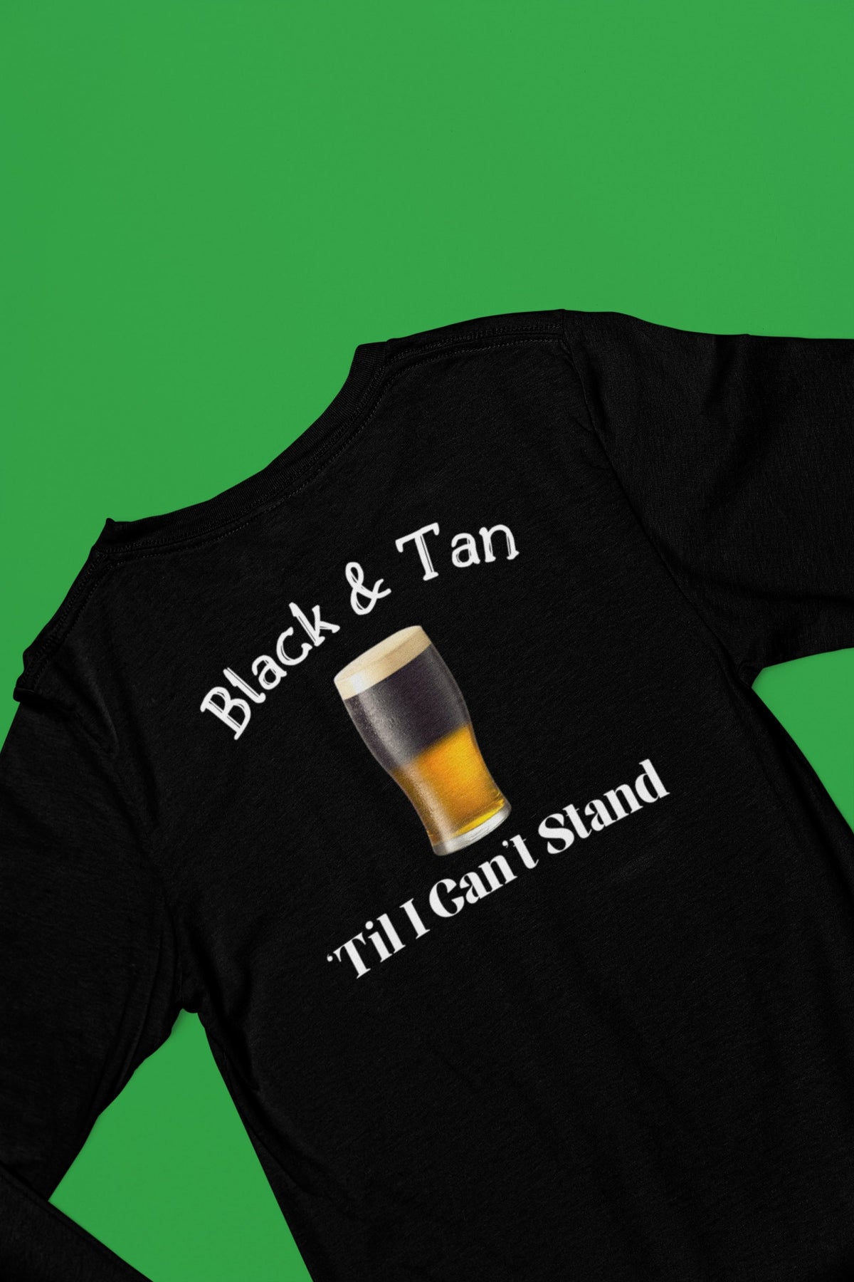 St Patricks Day Black and Tan Til I Cant Stand Mens Long Sleeve T Shirt Men's Long Sleeves Oldglory.com