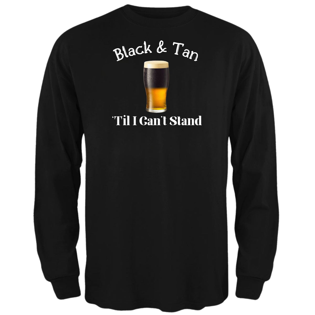St Patricks Day Black and Tan Til I Cant Stand Mens Long Sleeve T Shirt Men's Long Sleeves Oldglory.com SM Black