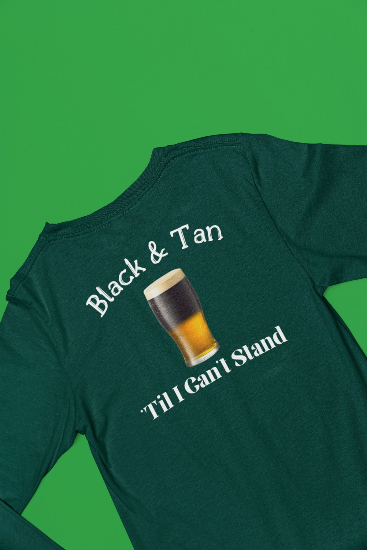 St Patricks Day Black and Tan Til I Cant Stand Mens Long Sleeve T Shirt Men's Long Sleeves Oldglory.com