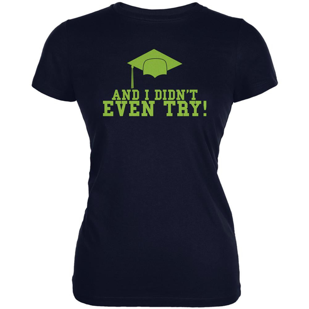 Graduation Didn't Even Try Juniors Soft T Shirt Juniors T-Shirts Old Glory 2XL Black