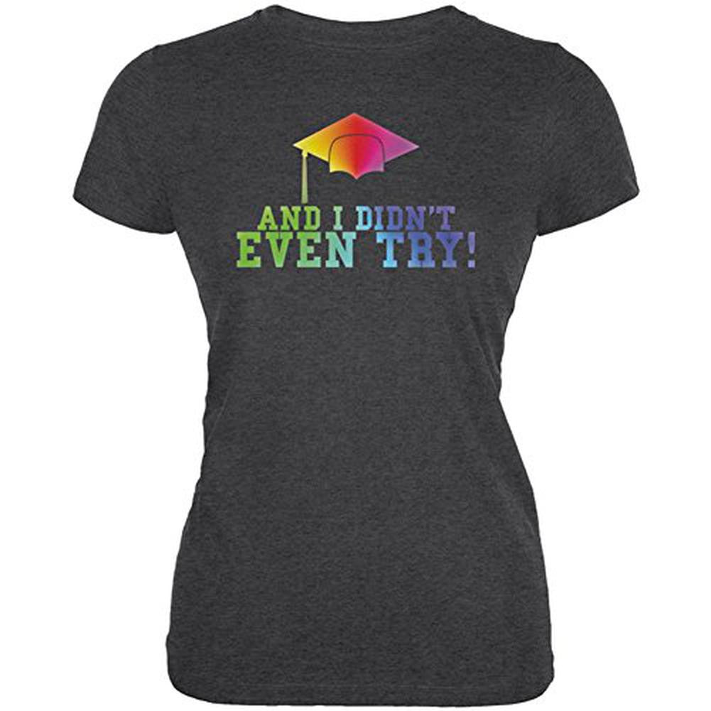 Graduation Didn't Even Try LGBT Juniors Soft T Shirt Juniors T-Shirts Old Glory 2XL Grey