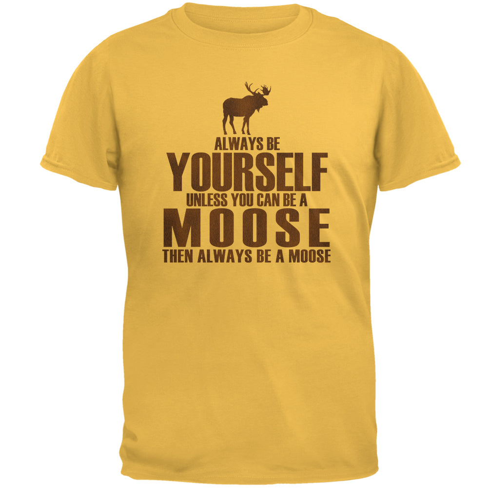 Always Be Yourself Moose Mens T Shirt Men's T-Shirts Old Glory MD Honey