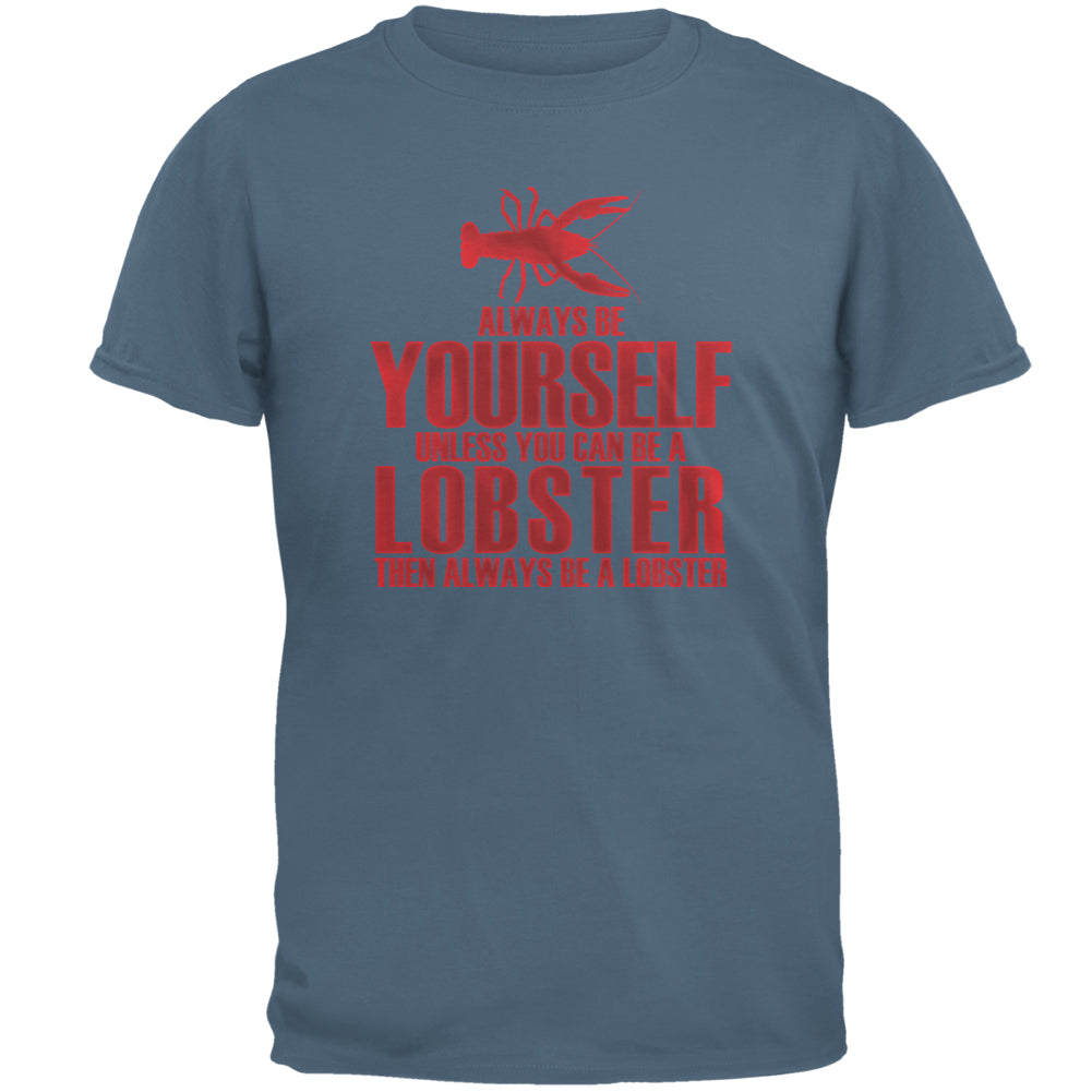 Always Be Yourself Lobster Mens T Shirt Men's T-Shirts Old Glory 2XL Indigo Blue
