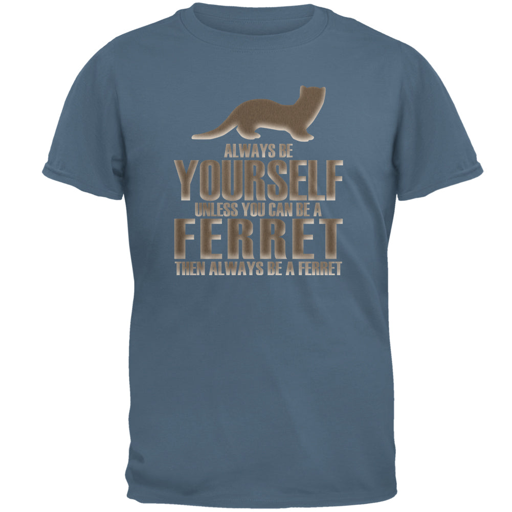 Always Be Yourself Ferret Black Adult T-Shirt Men's T-Shirts Old Glory 2XL Indigo Blue