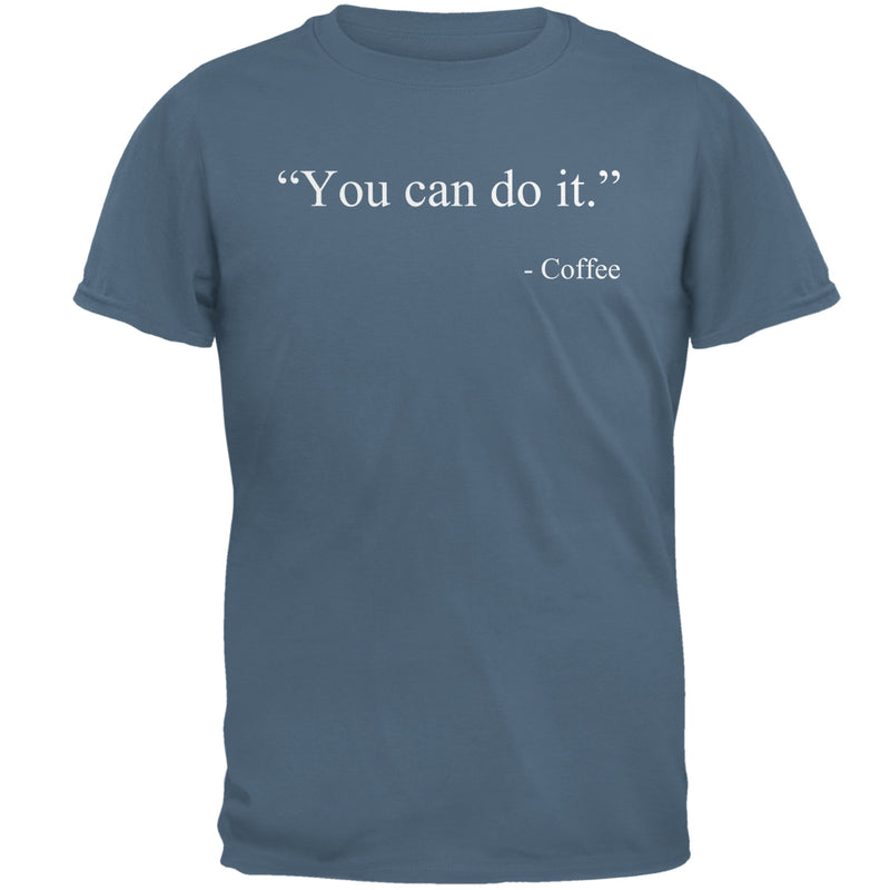 You Can Do It Coffee Quote Funny Mens T Shirt Men's T-Shirts Old Glory 2XL Indigo Blue