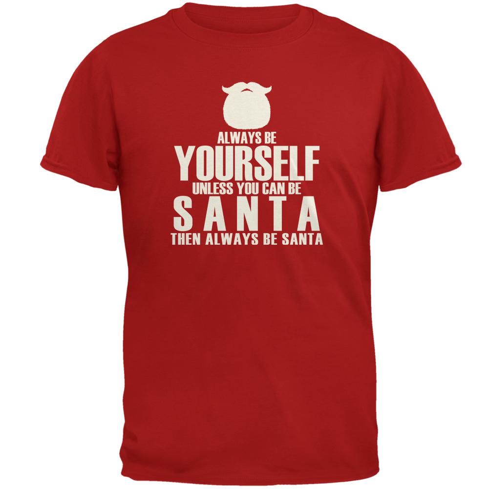 Christmas Always Be Yourself Santa Mens T Shirt Men's T-Shirts Old Glory 2XL Red
