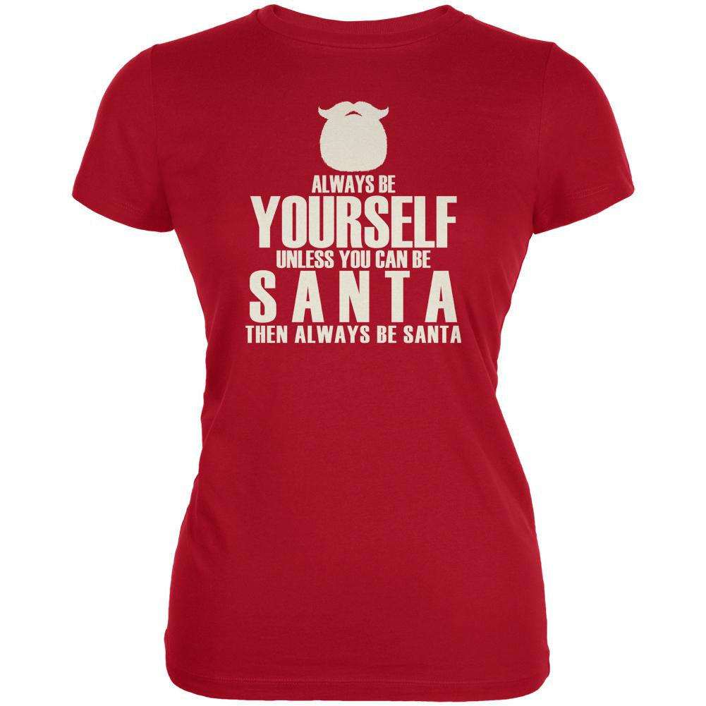 Christmas Always Be Yourself Santa Juniors Soft T Shirt Juniors T-Shirts Old Glory 2XL Red
