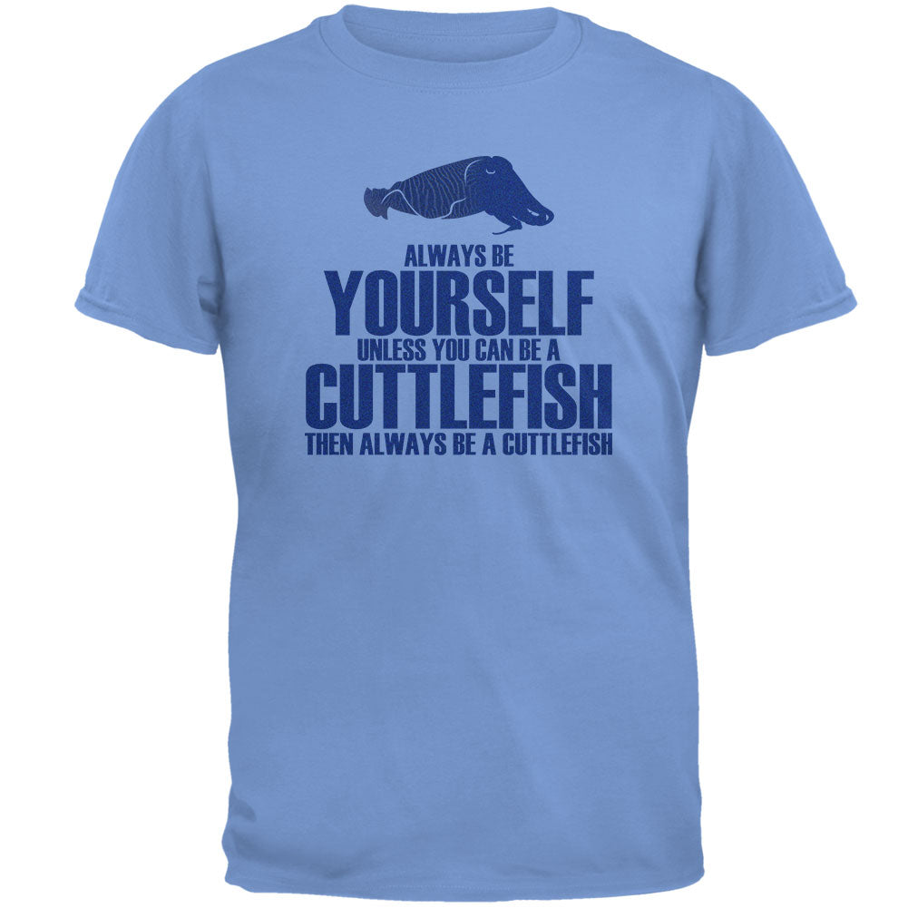 Always Be Yourself Cuttlefish Mens T Shirt Men's T-Shirts Old Glory 2XL Carolina Blue