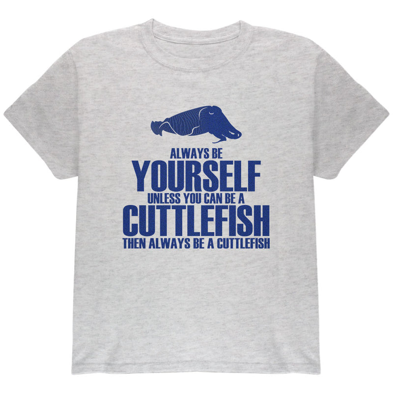 Always Be Yourself Cuttlefish Youth T Shirt Youth T-Shirts Old Glory YLG Grey