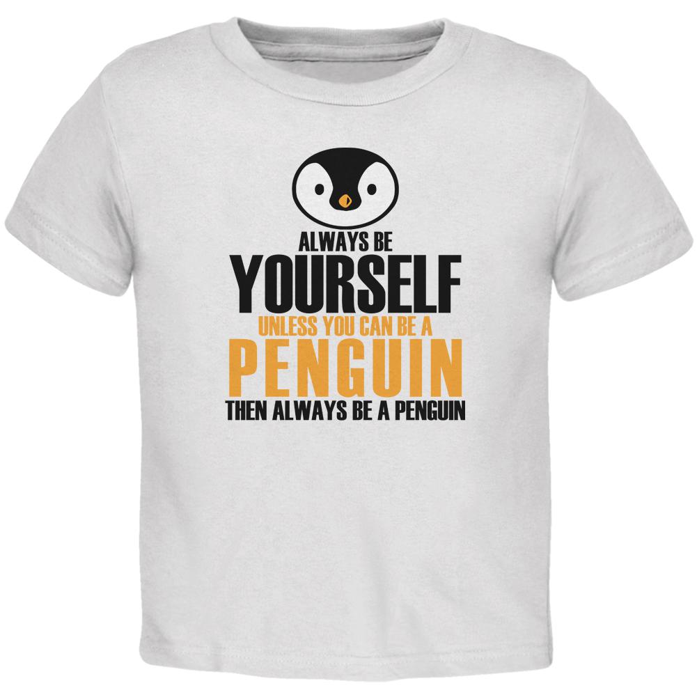 Always Be Yourself Penguin Toddler T Shirt Toddler T-Shirts Old Glory 5T White