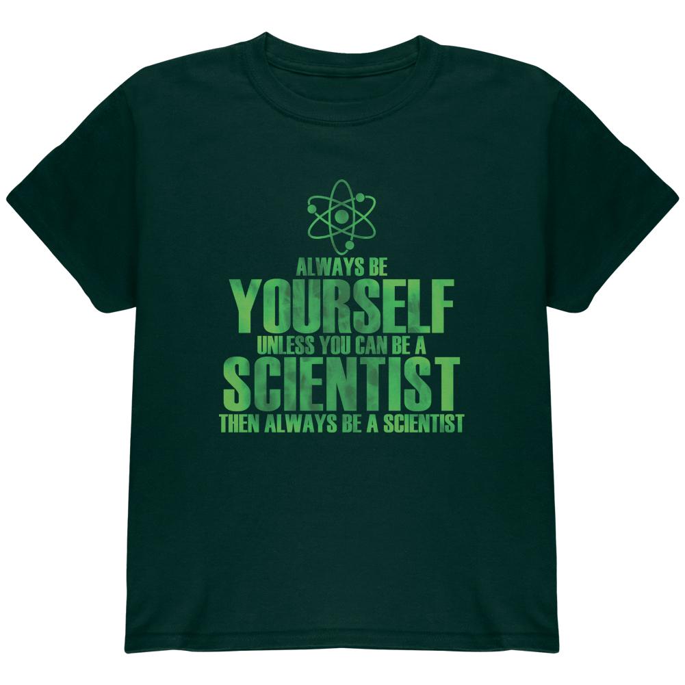 Always Be Yourself Scientist Youth T Shirt Youth T-Shirts Old Glory LG Forest Green