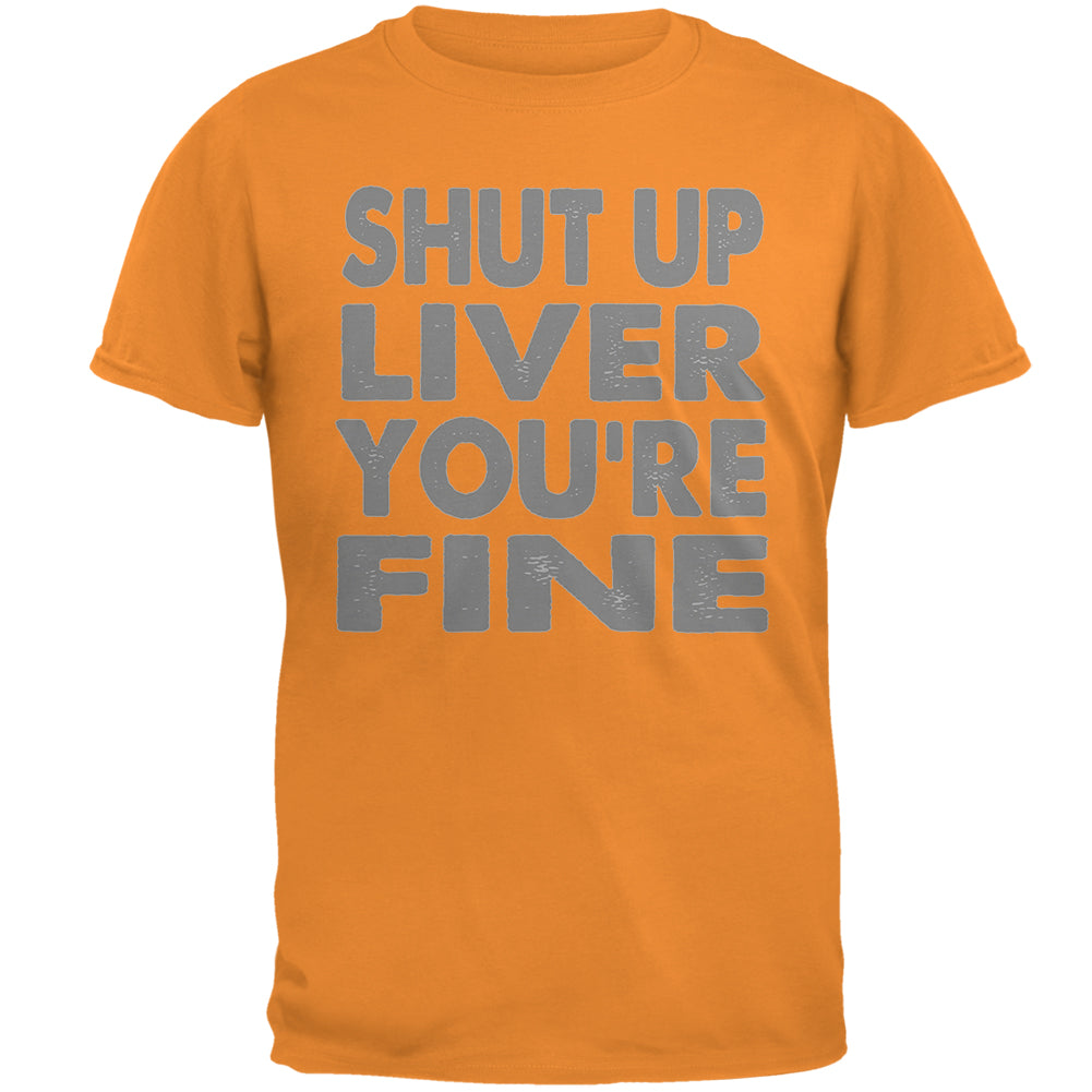Shut Up Liver You're Fine Funny Mens T Shirt Men's T-Shirts global 2XL Tangerine