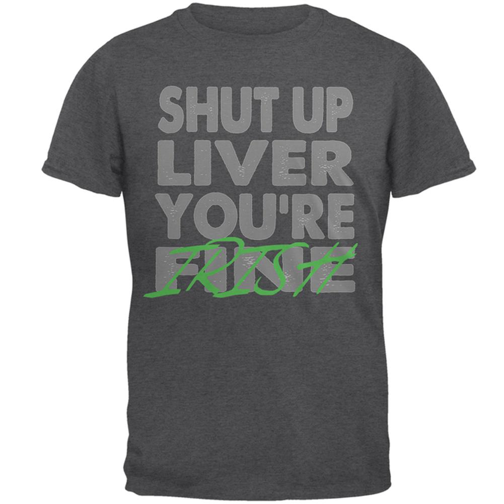 Shut Up Liver You're Fine Irish Funny St Patrick's Day Mens T Shirt Men's T-Shirts Old Glory 2XL Grey