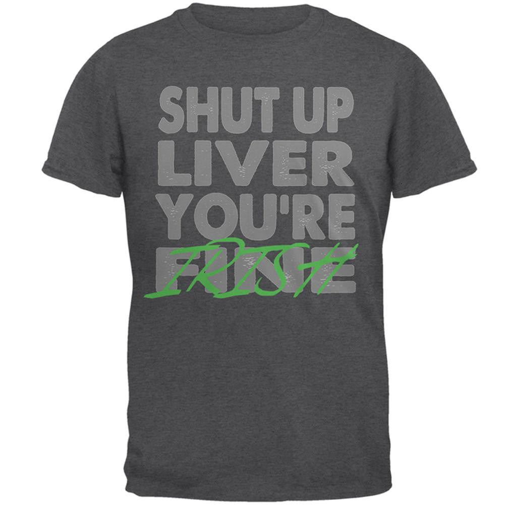 Shut Up Liver You're Fine Irish Funny St Patrick's Day Mens T Shirt Men's T-Shirts Old Glory 2XL Grey