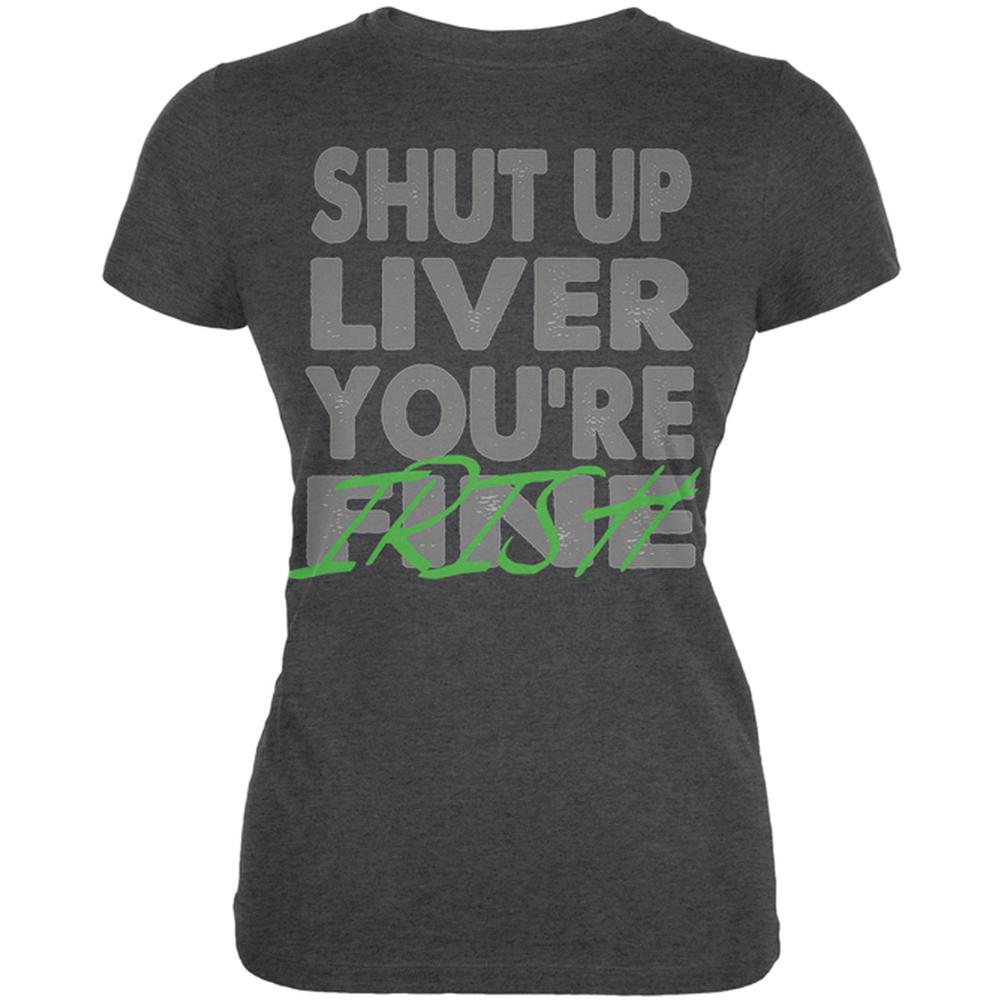 Shut Up Liver You're Fine Irish Funny St Patrick's Day Juniors Soft T Shirt Juniors T-Shirts Old Glory 2XL Black