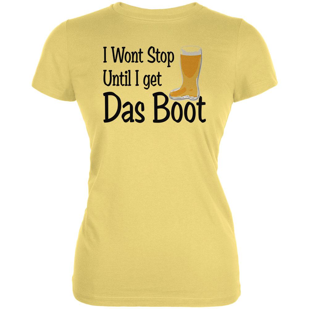 Oktoberfest I Won't Stop Until I Get Das Boot German Beer Juniors Soft T Shirt Juniors T-Shirts Old Glory LG Yellow