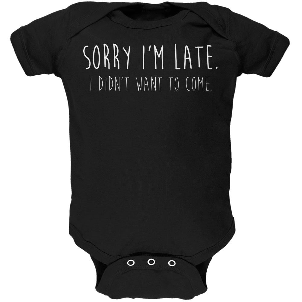 Sorry I'm Late I Didn't Want to Come White Text Soft Baby One Piece Baby One Piece Old Glory 12MO Black
