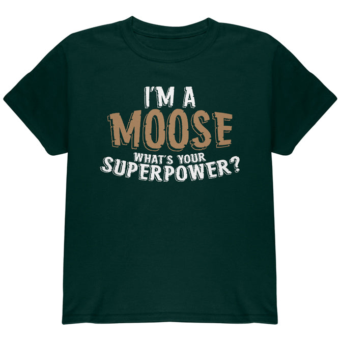 I'm A Moose What's Your Superpower Youth T Shirt Youth T-Shirts Old Glory YLG Forest Green