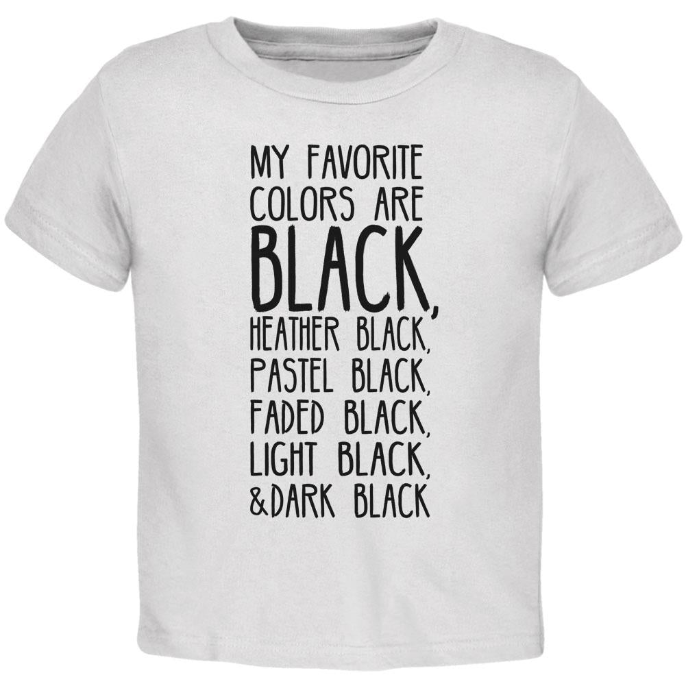 Halloween My Favorite Colors are Black Toddler T Shirt Toddler T-Shirts Old Glory 2T White