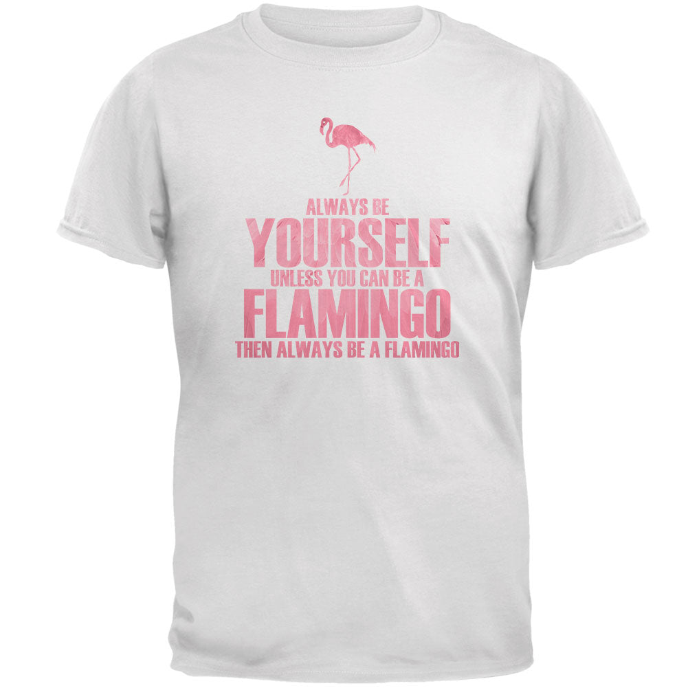 Always be Yourself Flamingo Mens Soft T Shirt Men's T-Shirts Old Glory 2XL White