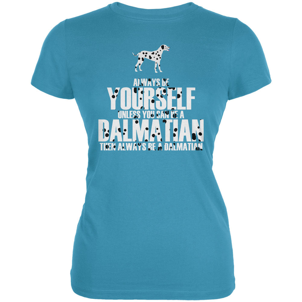 Always be Yourself Dalmatian Juniors Soft T Shirt Juniors T-Shirts Old Glory LG Aqua