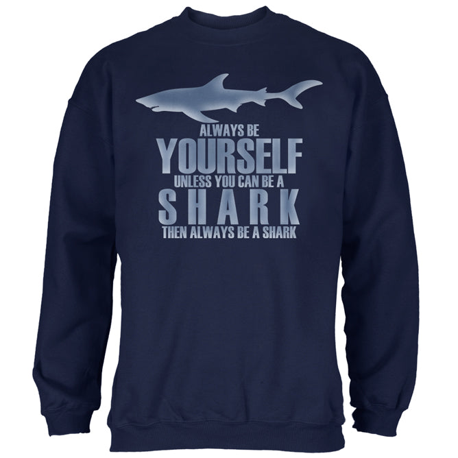 Always Be Yourself Shark Mens Sweatshirt Men's Sweatshirts Old Glory 2XL Navy