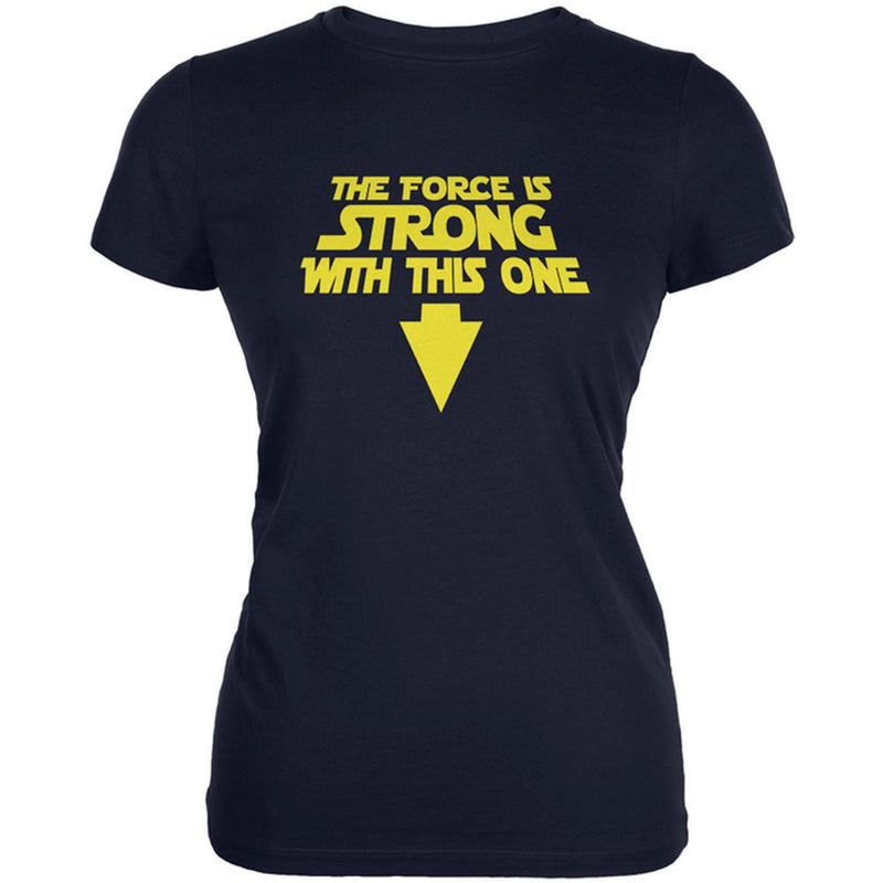 The Force Is Strong With This One Juniors Soft T Shirt Juniors T-Shirts Old Glory 2XL Navy