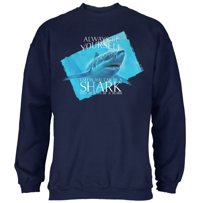 Always Be Yourself Shark Great White Mens Sweatshirt Men's Sweatshirts Old Glory 2XL Navy