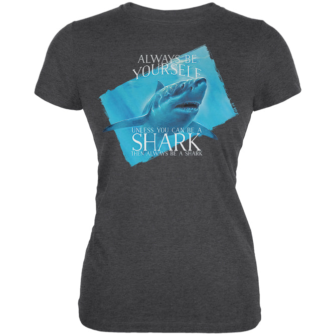 Always Be Yourself Shark Great White Juniors Soft T Shirt Juniors T-Shirts Old Glory 2XL Dark Heather