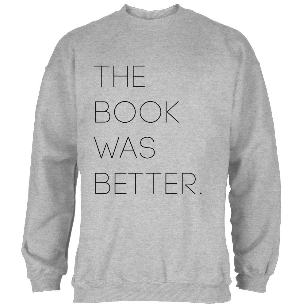 The Book was Better Mens Sweatshirt Men's Sweatshirts Old Glory 2XL Heather