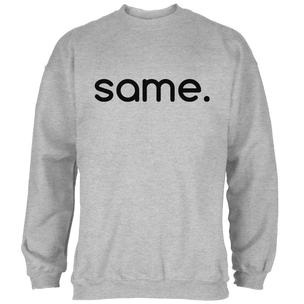 Same Funny Meme Mens Sweatshirt Men's Sweatshirts Old Glory 2XL Heather