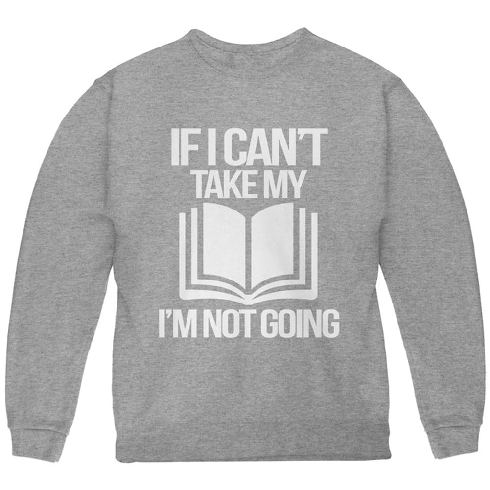 If I Can't Take my Book, I'm not Going Youth Sweatshirt Youth Sweatshirts Old Glory LG Storm Grey
