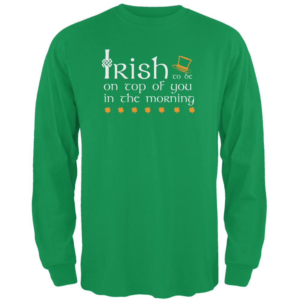 St. Patrick's Day Irish Top Of The Morning Funny Pun Mens Long Sleeve T Shirt Men's Long Sleeves Old Glory 2XL Irish Green