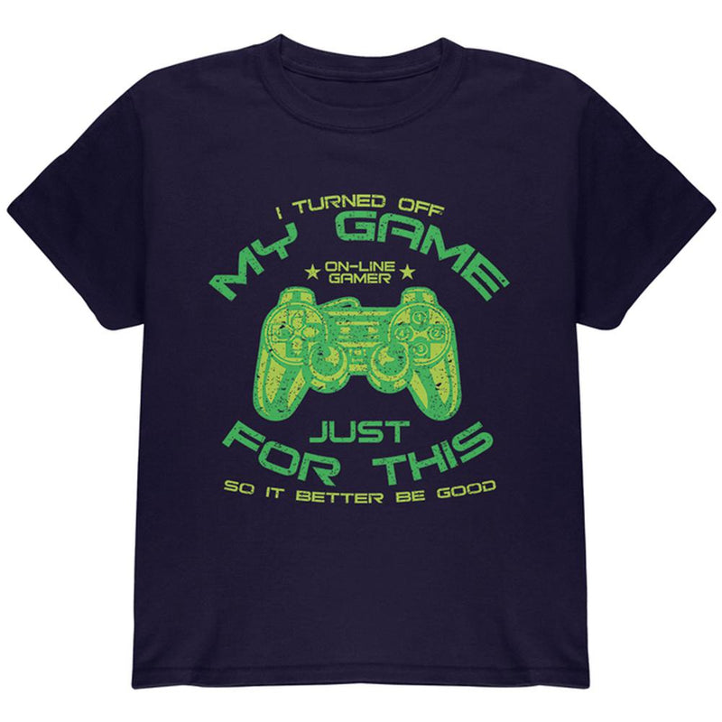 Turned Off My Game For This Youth T Shirt Youth T-Shirts Old Glory LG Navy