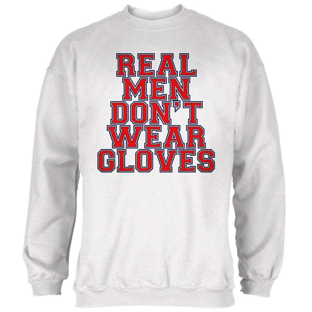 Glove Gate Real Men Don't Wear Gloves Mens Sweatshirt Men's Sweatshirts Old Glory 2XL White