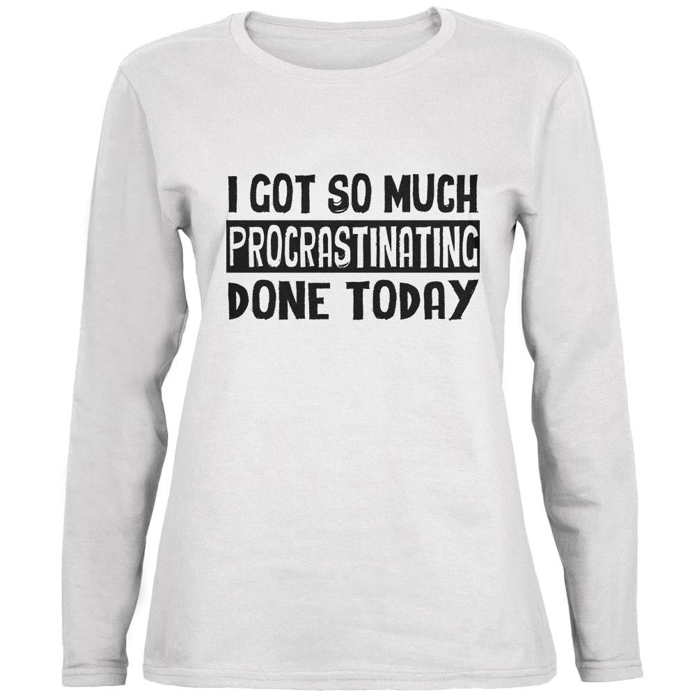 I Got So Much Procrastinating Done Today Ladies' Relaxed Jersey Long-Sleeve Tee Women's Long Sleeves Old Glory 2XL White