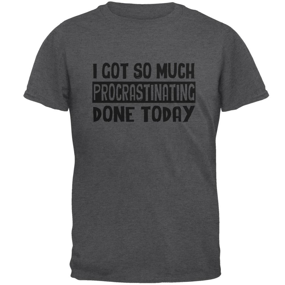 I Got So Much Procrastinating Done Today Mens T Shirt Men's T-Shirts Old Glory 2XL Dark Heather
