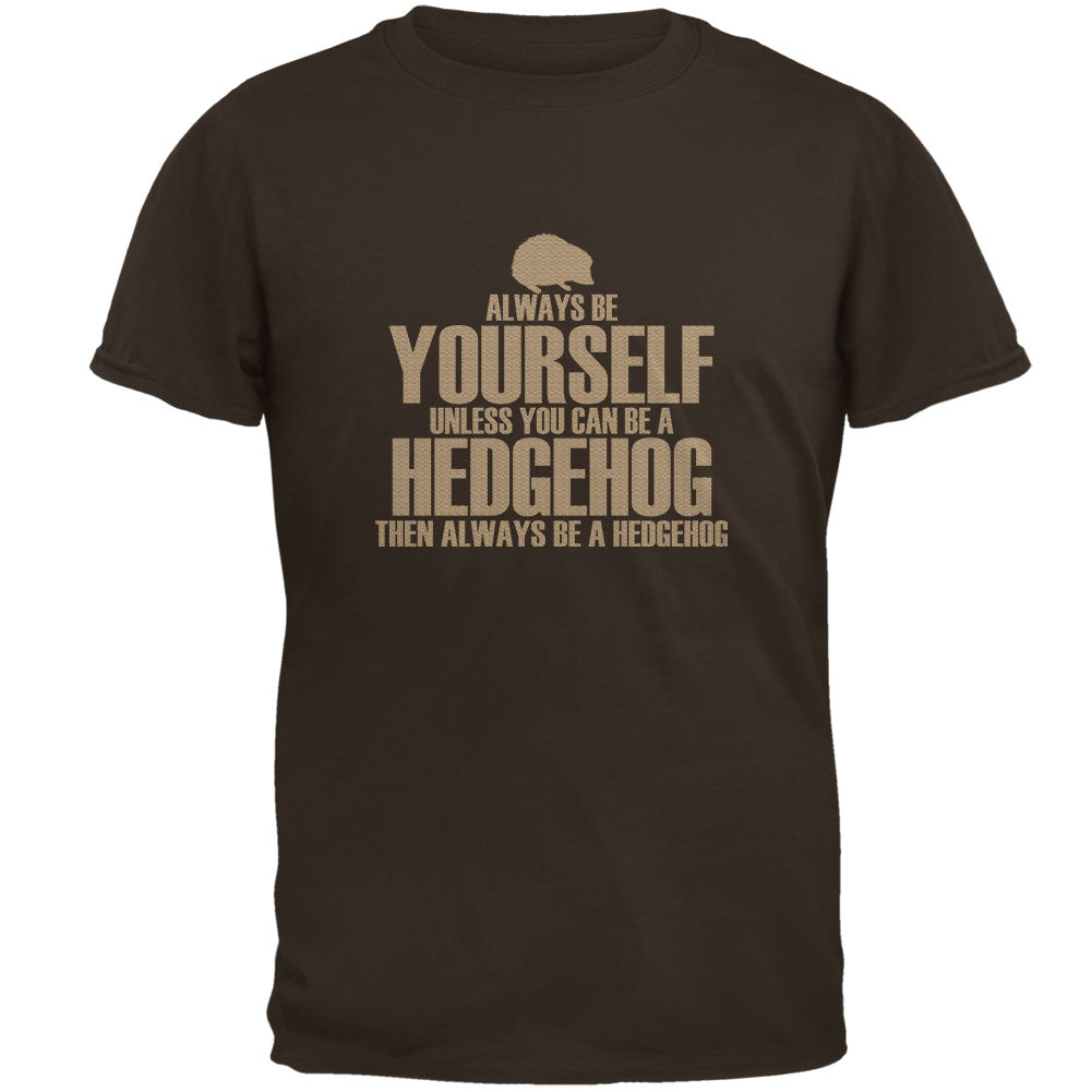 Always Be Yourself Hedgehog Mens T Shirt Men's T-Shirts Old Glory 2XL Brown