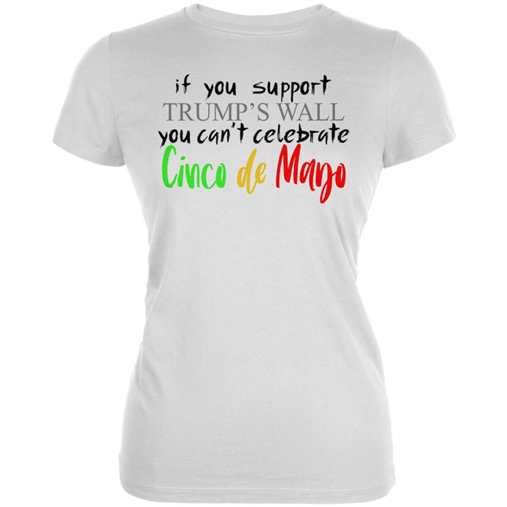 Cinco De Mayo Trump's Wall Juniors Soft T Shirt Juniors T-Shirts Old Glory 2XL White