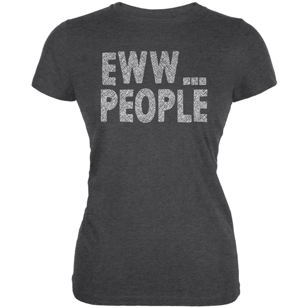 Eww People Funny Antisocial Juniors Soft T Shirt Juniors T-Shirts Old Glory 2XL Deep Heather