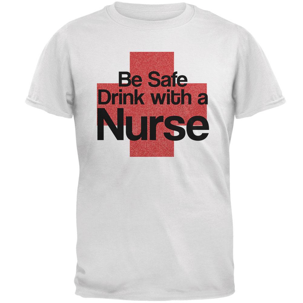 Be Safe Drink With A Nurse Mens T Shirt Men's T-Shirts Old Glory 2XL White