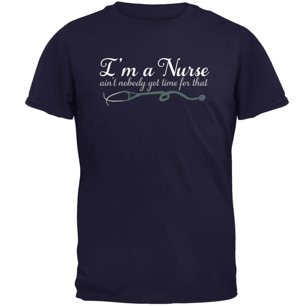 I'm A Nurse Ain't Nobody Got Time Mens T Shirt Men's T-Shirts Old Glory 2XL Navy