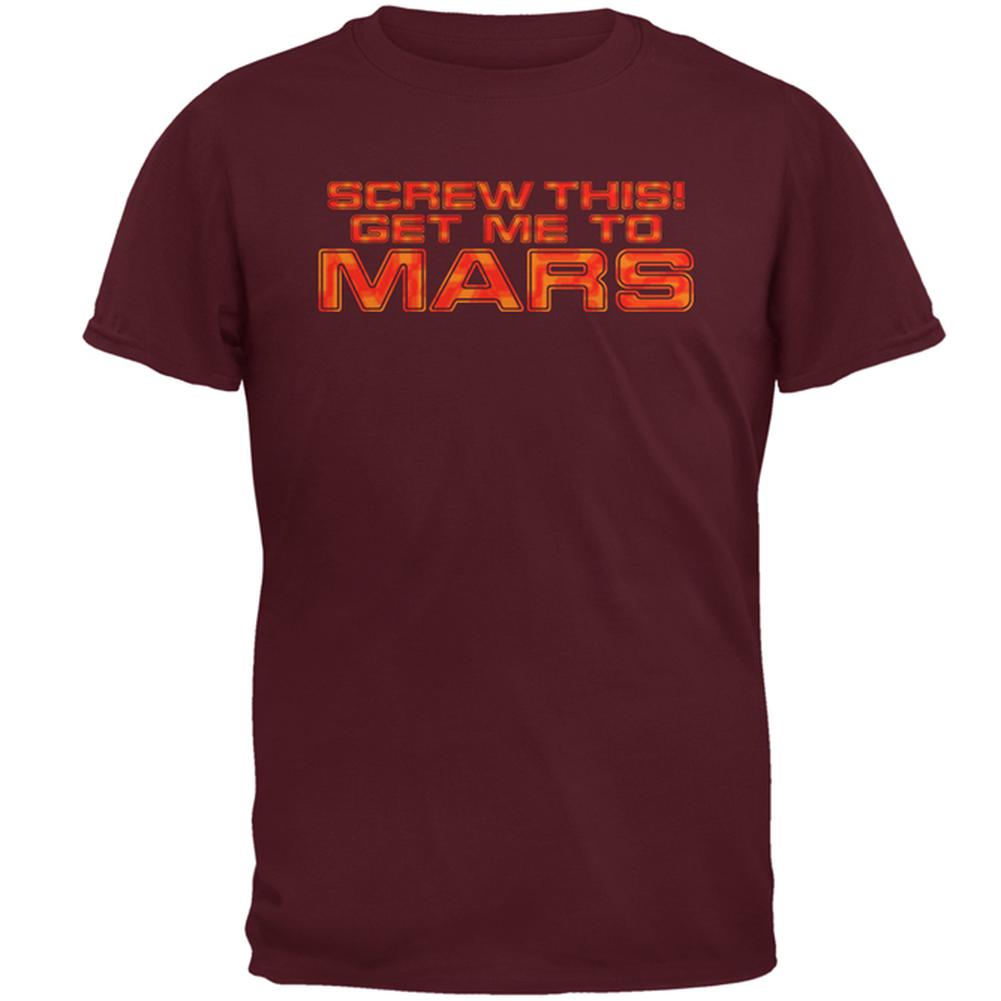 Screw This! Get Me To Mars Mens T Shirt Men's T-Shirts Old Glory 2XL Maroon