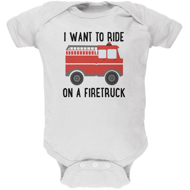 I Want To Ride On A Firetruck Soft Baby One Piece Baby One Piece Old Glory 0-3M White