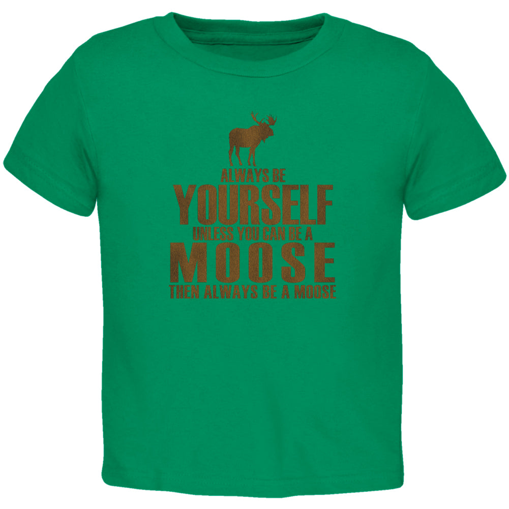 Always Be Yourself Moose Toddler T Shirt Toddler T-Shirts Old Glory 2T Green